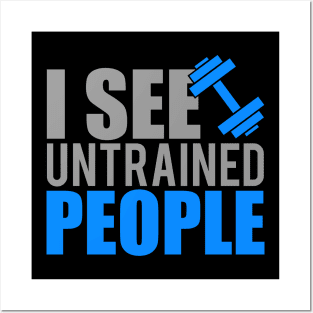 I see untrained people Posters and Art